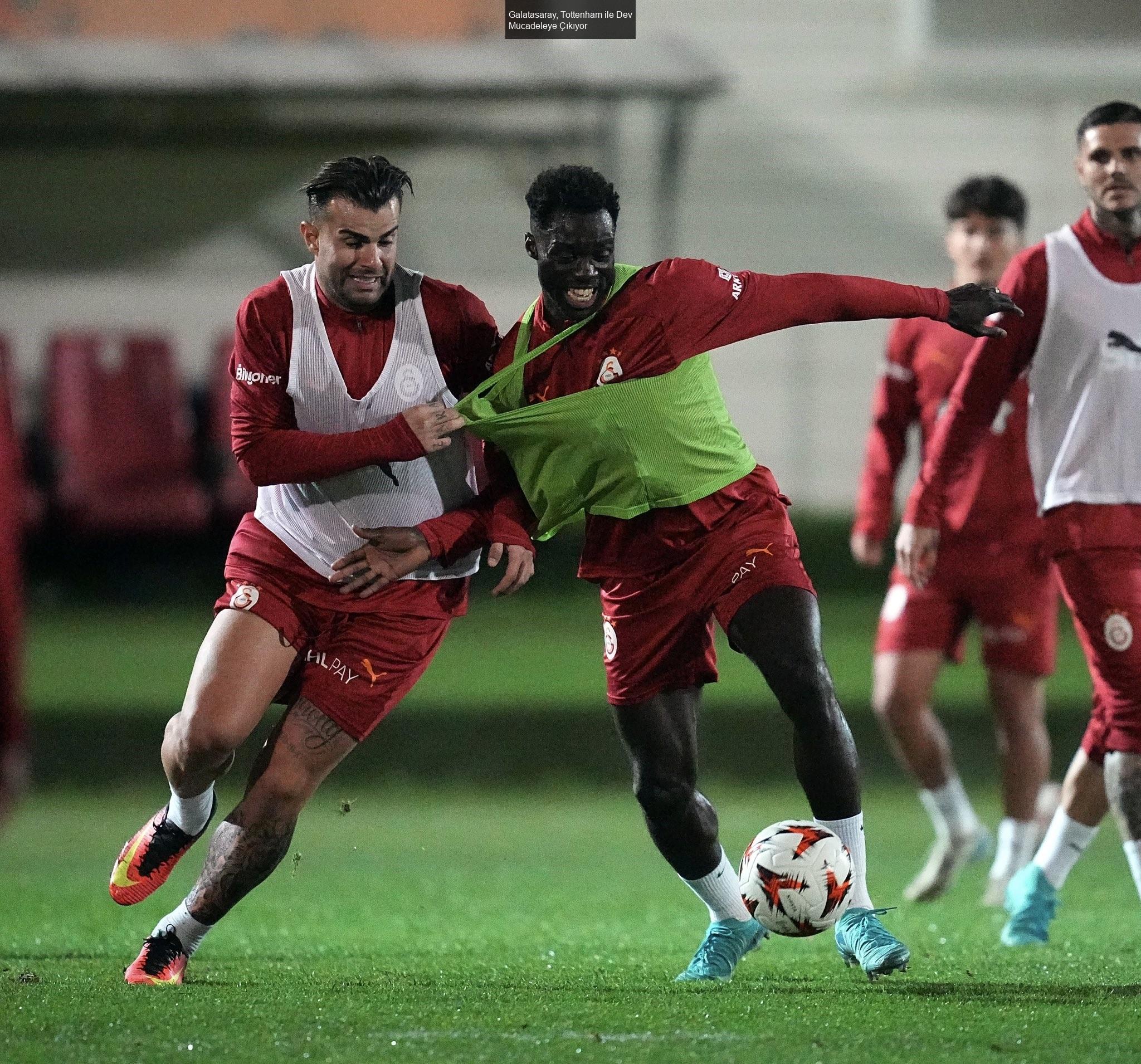 Galatasaray, Tottenham ile Dev Mücadeleye Çıkıyor