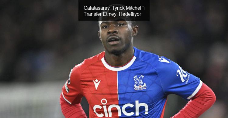 Galatasaray, Tyrick Mitchell'i Transfer Etmeyi Hedefliyor