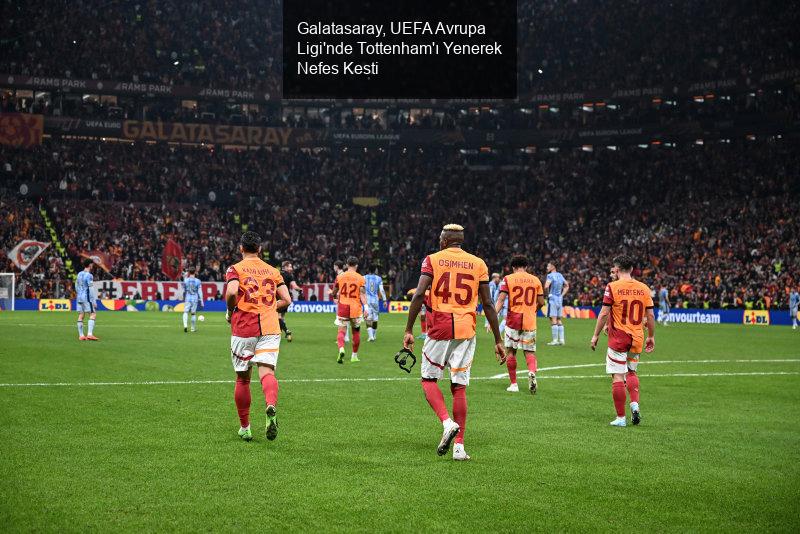 Galatasaray, UEFA Avrupa Ligi'nde Şahane Bir Zafer Elde Etti