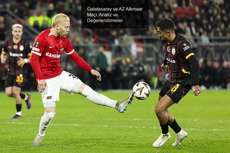 Galatasaray ve AZ Alkmaar Maçı: Analiz ve Değerlendirmeler