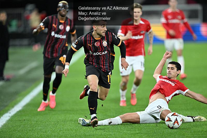 Galatasaray ve AZ Alkmaar Maçı: Analiz ve Değerlendirmeler