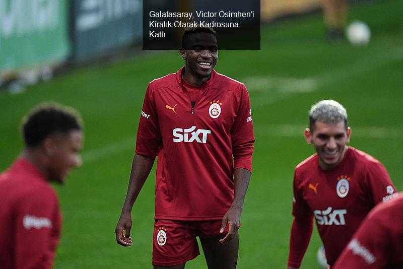 Galatasaray, Victor Osimhen'i Renklerine Bağladı