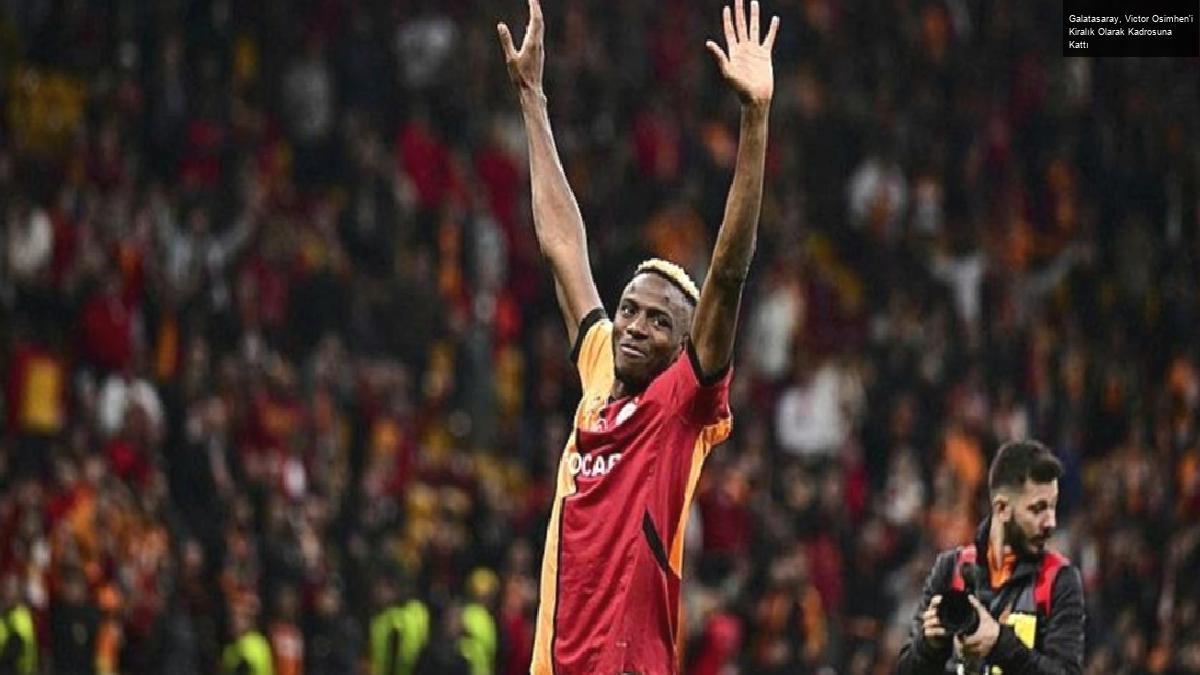 Galatasaray, Victor Osimhen’i Kiralık Olarak Kadrosuna Kattı