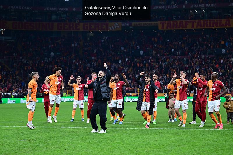 Galatasaray, Vitor Osimhen ile Sezona Damga Vurdu