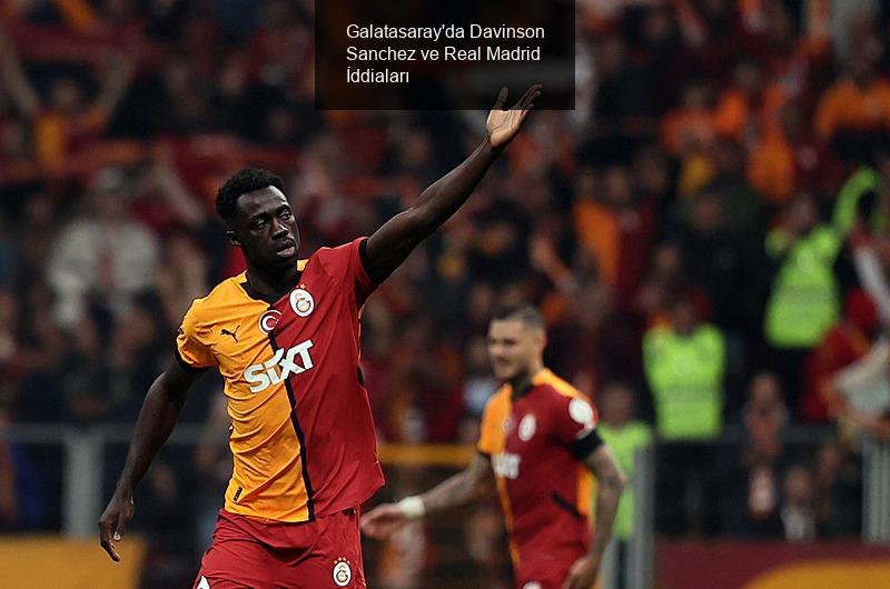 Galatasaray'da Davinson Sanchez ve Real Madrid İddiaları