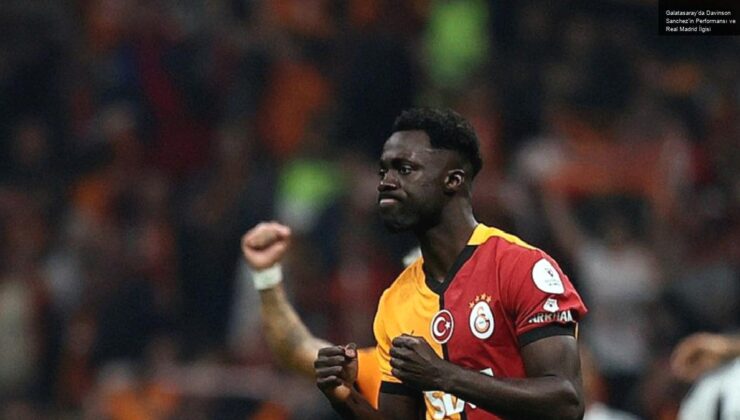 Galatasaray’da Davinson Sanchez’in Performansı ve Real Madrid İlgisi