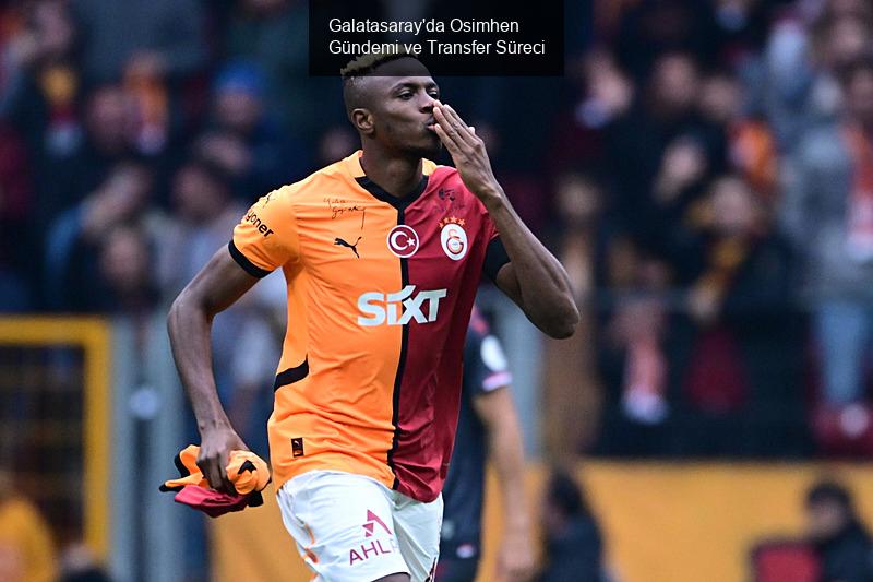 Galatasaray'da Osimhen Gündemi