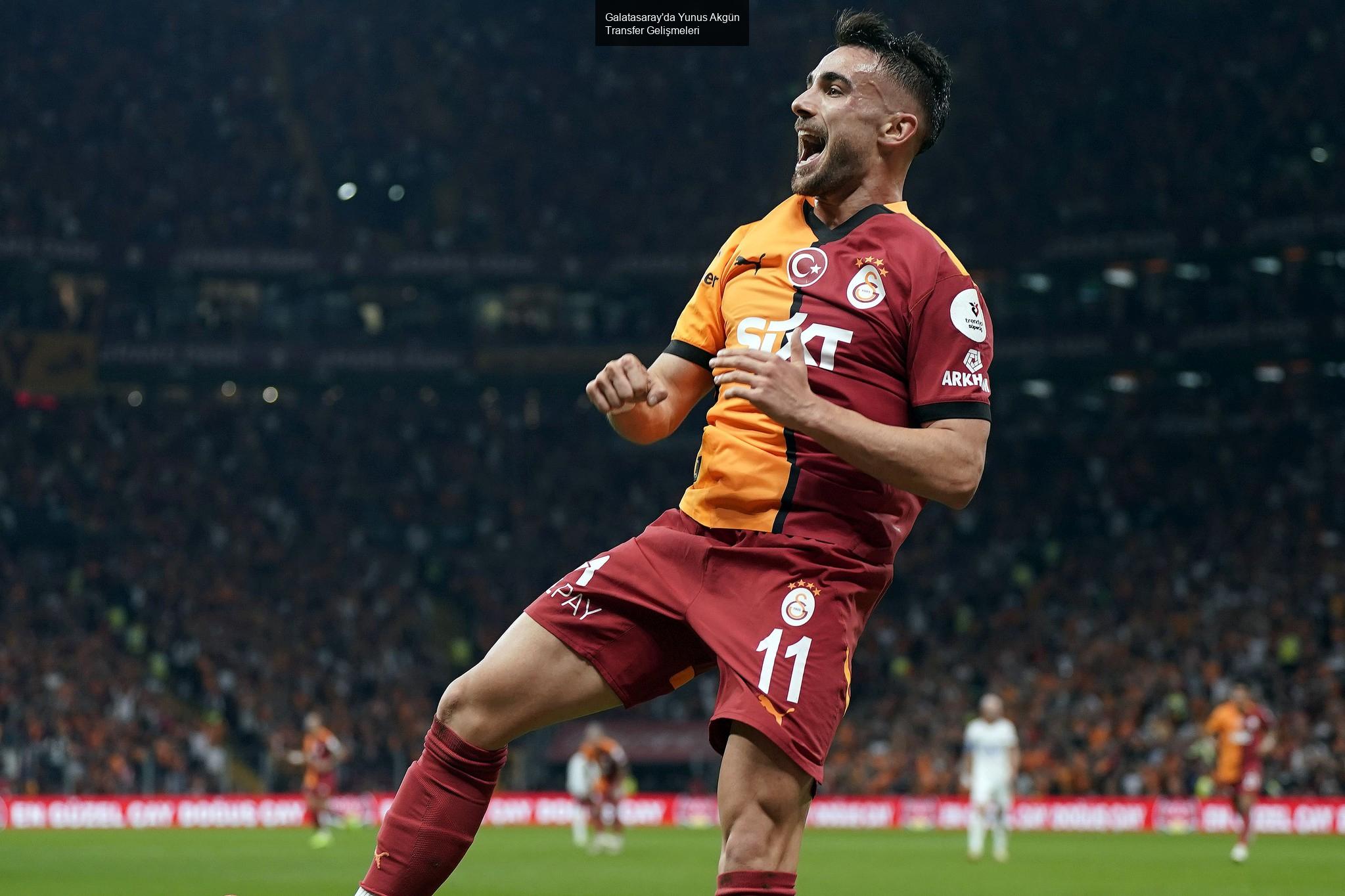 Galatasaray'da Yunus Akgün Transfer Gelişmeleri