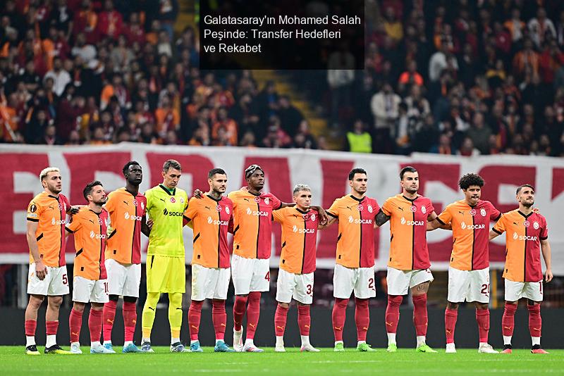 Galatasaray'ın Transfer Hedefleri ve Performansı