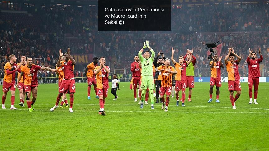 Galatasaray'ın Performansı ve Mauro Icardi'nin Sakatlığı