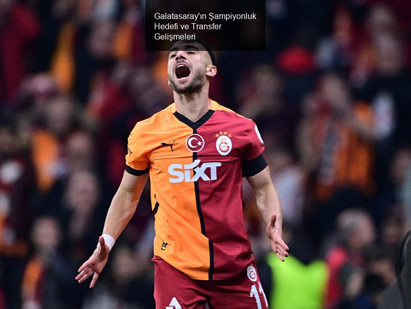 Galatasaray'ın Şampiyonluk Hedefi ve Transfer Gelişmeleri