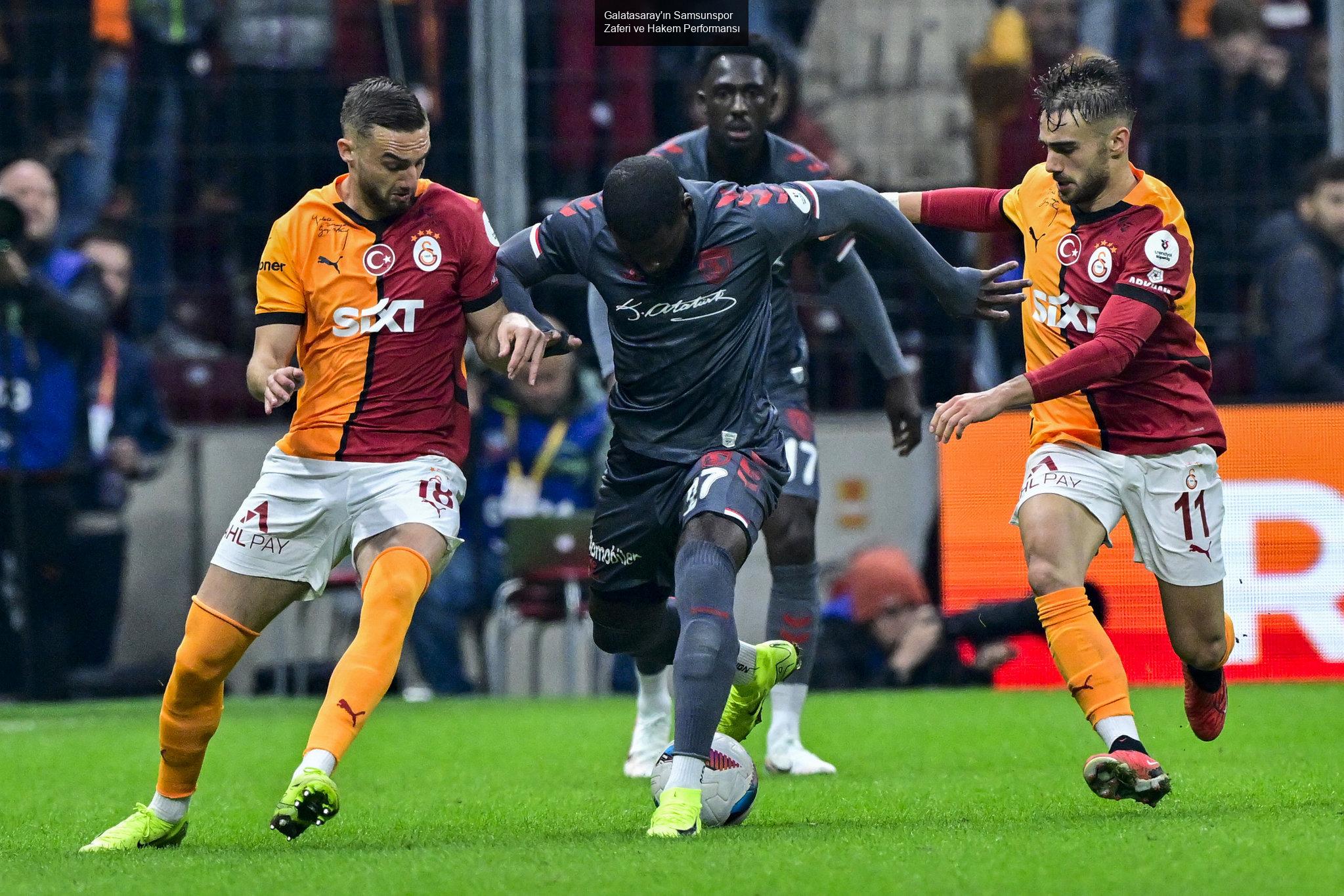 Galatasaray'ın Samsunspor Zaferi ve Hakem Performansı