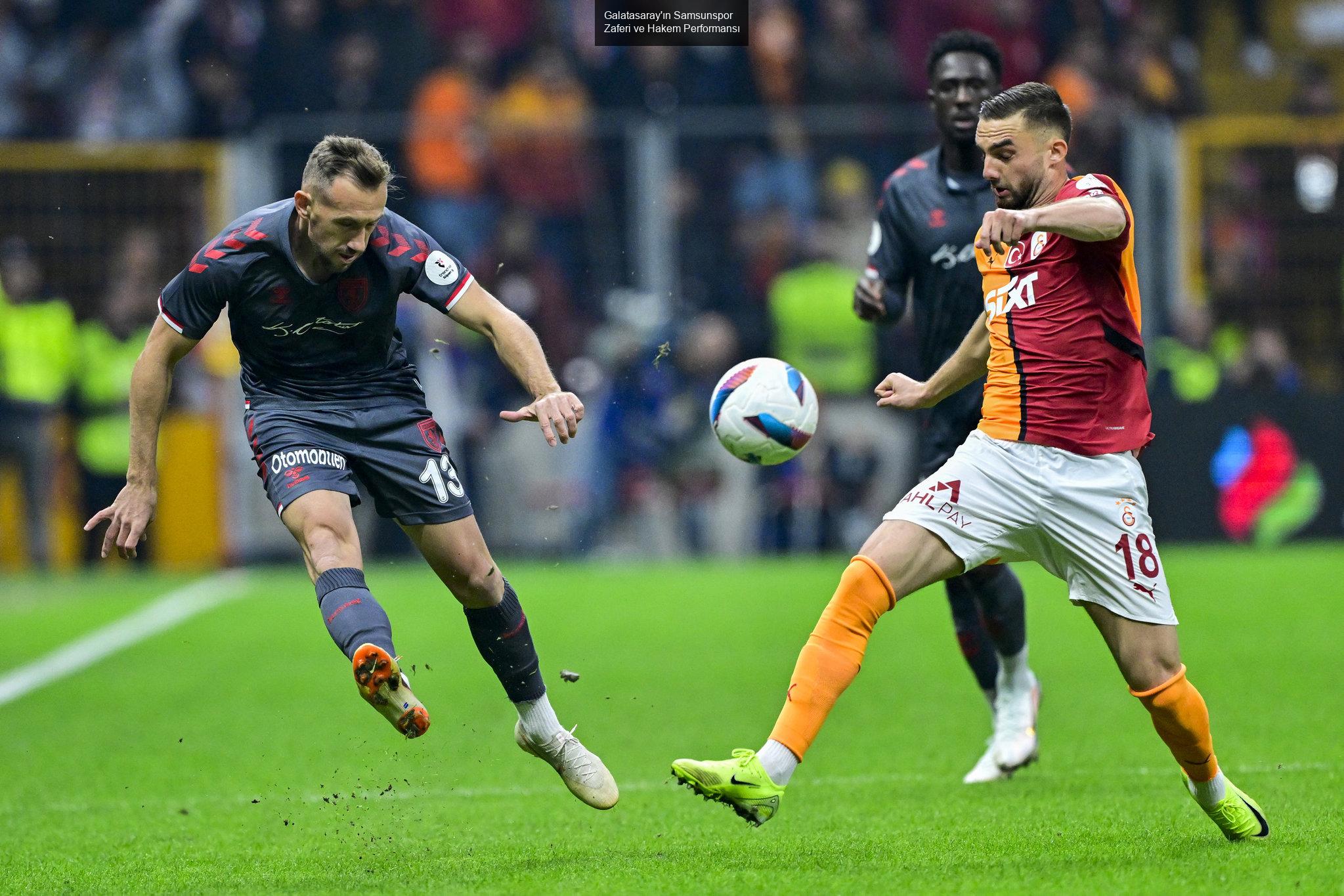 Galatasaray'ın Samsunspor Zaferi ve Hakem Performansı