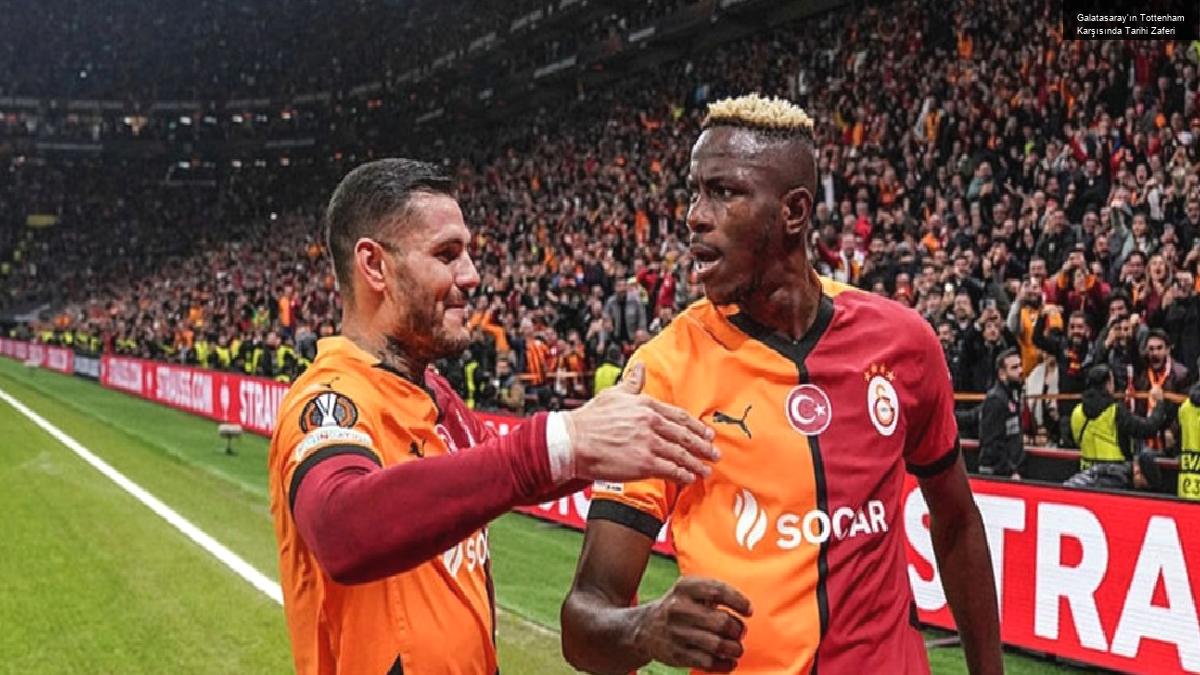 Galatasaray’ın Tottenham Karşısında Tarihi Zaferi