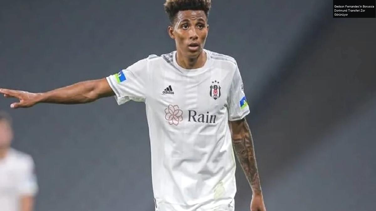 Gedson Fernandes’in Borussia Dortmund Transferi Zor Görünüyor