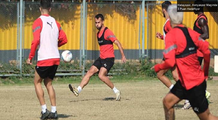 Hatayspor, Konyaspor Maçında 3 Puan Hedefliyor