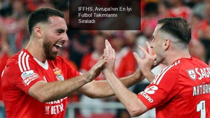 IFFHS, Avrupa'nın En İyi Futbol Takımlarını Sıraladı