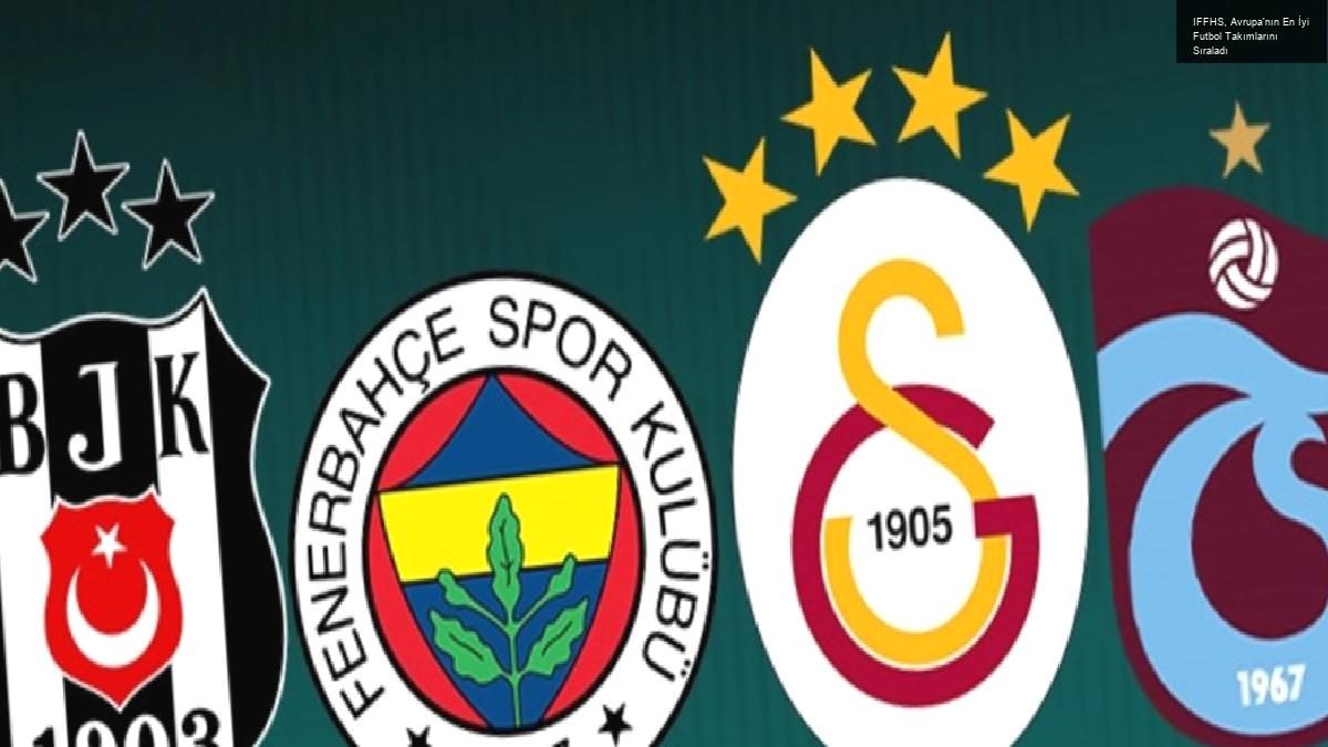 IFFHS, Avrupa’nın En İyi Futbol Takımlarını Sıraladı