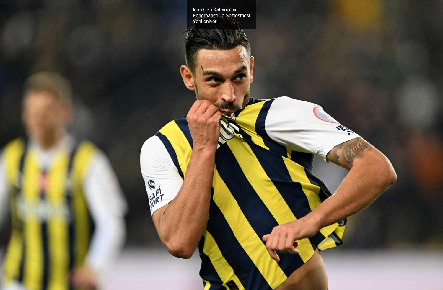 İrfan Can Kahveci'nin Fenerbahçe ile Sözleşmesi Yenileniyor