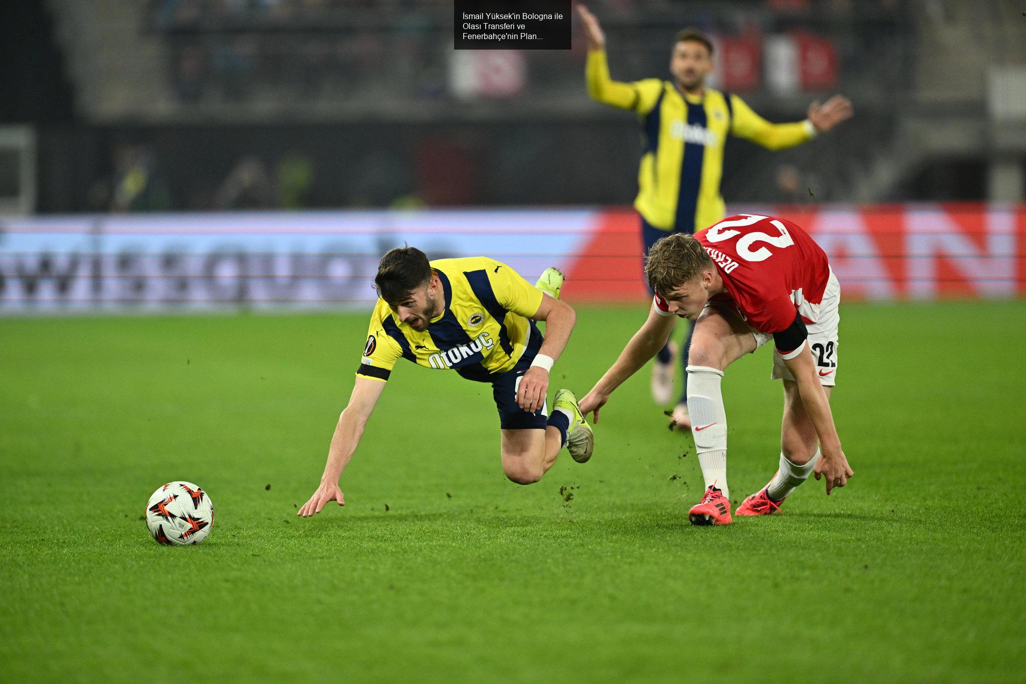 İsmail Yüksek'in Bologna ile Olası Transferi ve Fenerbahçe'nin Planları