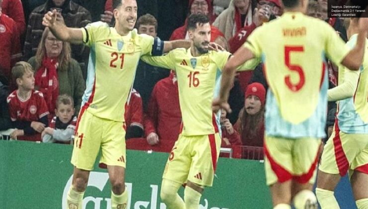 İspanya, Danimarka’yı Deplasmanda 2-1 Yenerek Liderliği Garantiledi