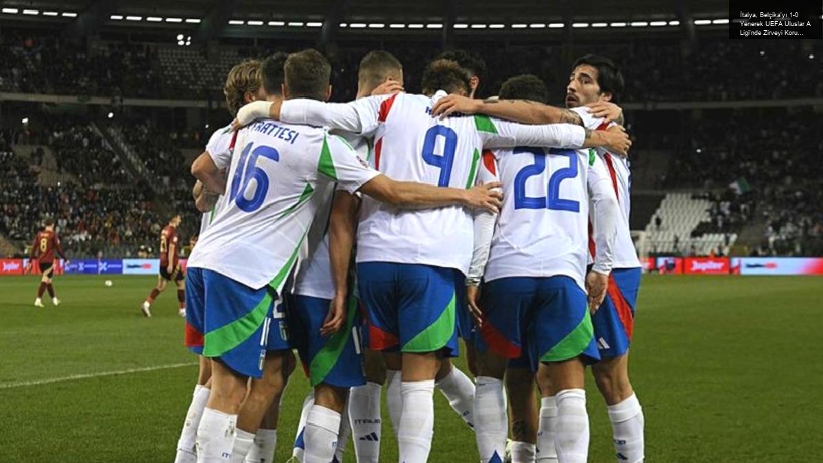 İtalya, Belçika’yı 1-0 Yenerek UEFA Uluslar A Ligi’nde Zirveyi Korudu