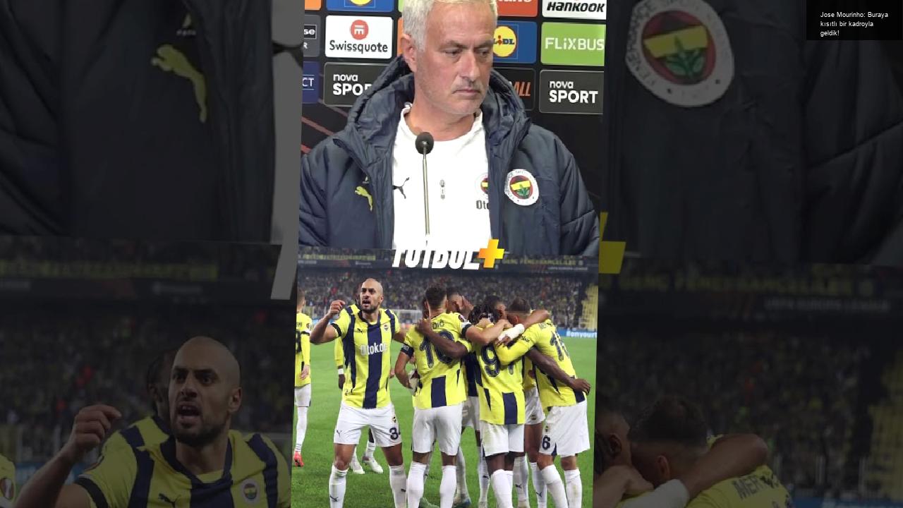 Jose Mourinho: Buraya kısıtlı bir kadroyla geldik!