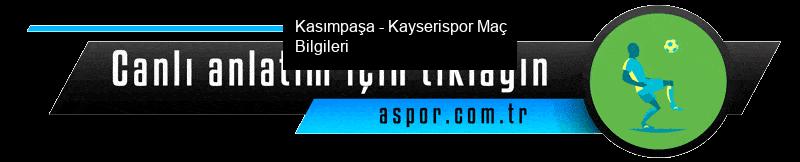 Kasımpaşa - Kayserispor Maçına Dair Bilgiler