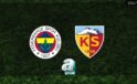 Kayserispor – Fenerbahçe Maçı Detayları