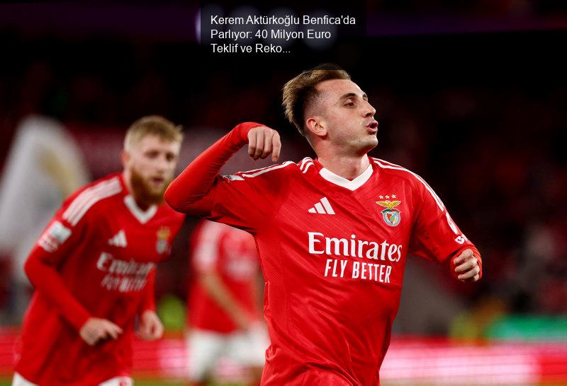 Kerem Aktürkoğlu Benfica'da Parlıyor