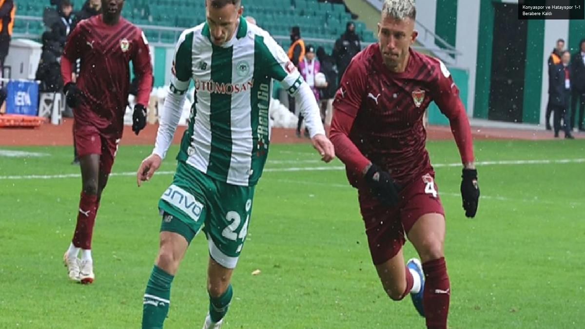 Konyaspor ve Hatayspor 1-1 Berabere Kaldı