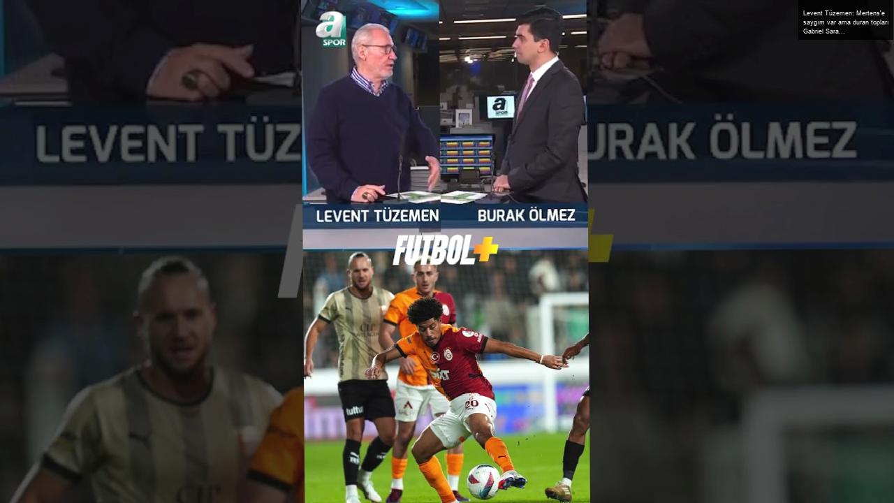 Levent Tüzemen: Mertens’e saygım var ama duran topları Gabriel Sara kullansın!