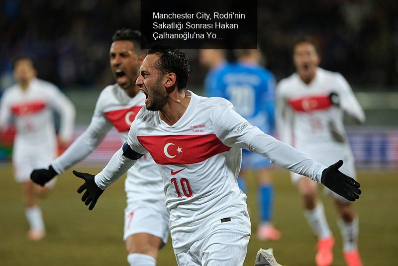 Manchester City, Rodri'nin Sakatlığı Sonrası Hakan Çalhanoğlu'na Yöneldi