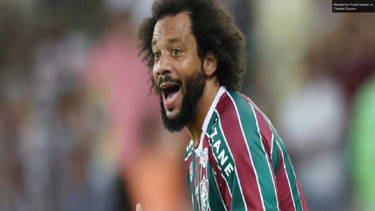 Marcelo’nun Futbol Kariyeri ve Transfer Durumu