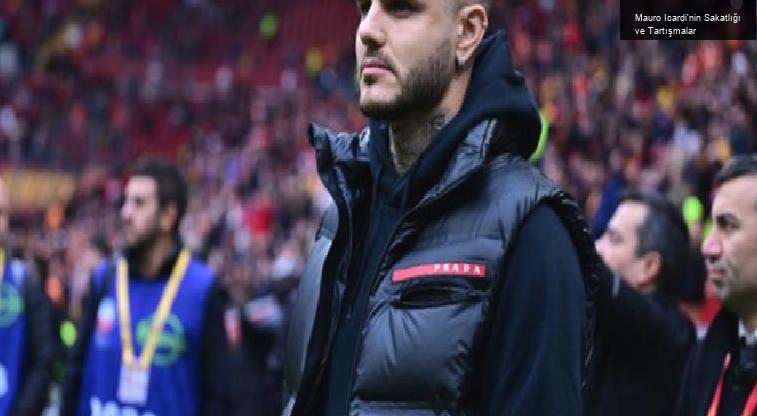 Mauro Icardi’nin Sakatlığı ve Tartışmalar