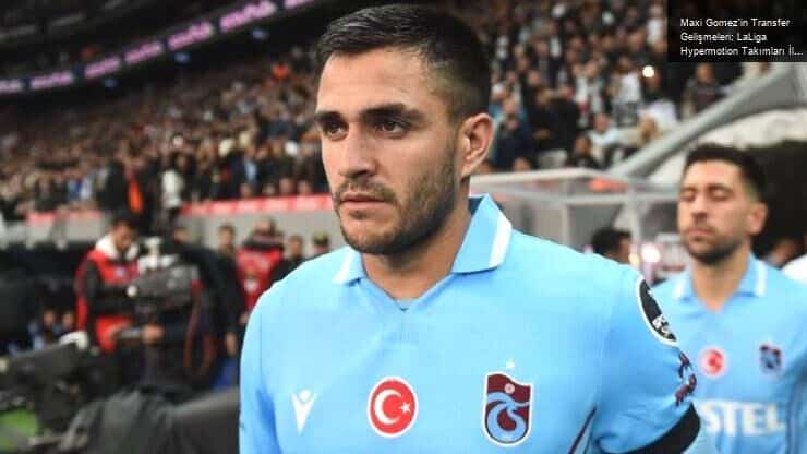 Maxi Gomez’in Transfer Gelişmeleri: LaLiga Hypermotion Takımları İlgili