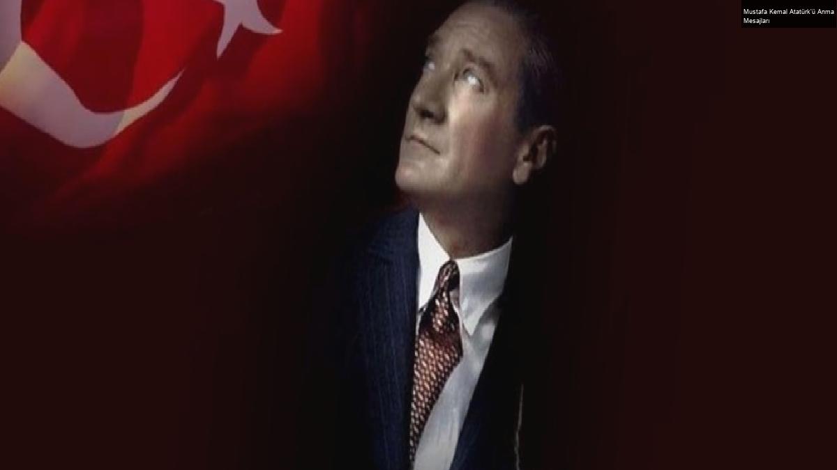 Mustafa Kemal Atatürk’ü Anma Mesajları