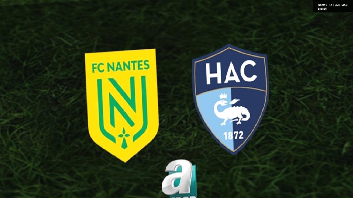 Nantes – Le Havre Maçı Bilgileri