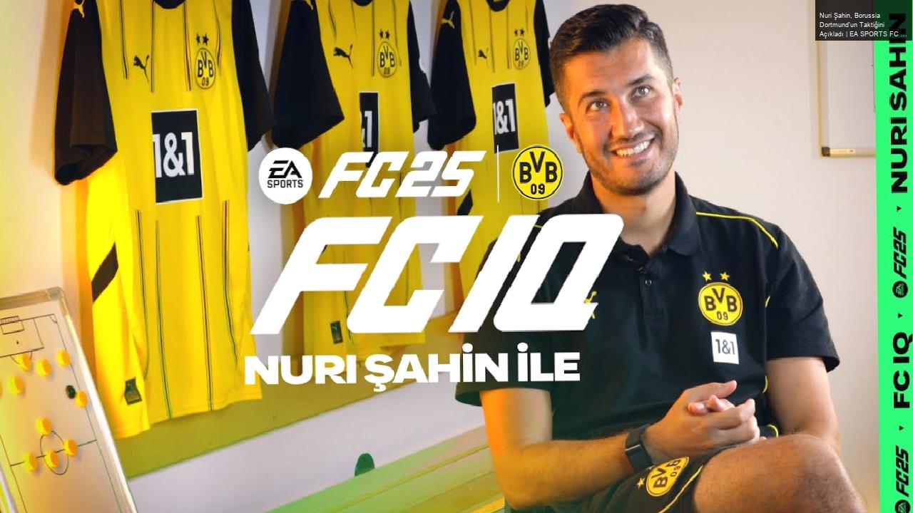 Nuri Şahin, Borussia Dortmund’un Taktiğini Açıkladı | EA SPORTS FC 25