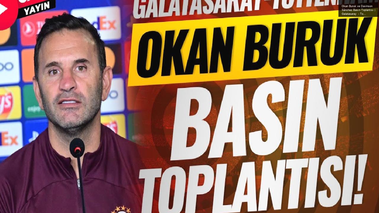 Okan Buruk ve Davinson Sánchez Basın Toplantısı | Galatasaray  – Tottenham Hotspur | CANLI YAYIN