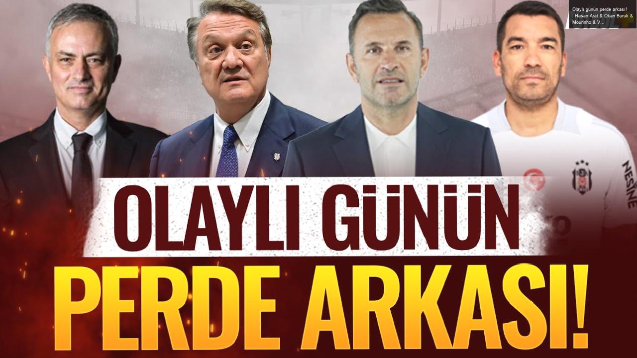 Olaylı günün perde arkası! | Hasan Arat & Okan Buruk & Mourinho & Van Bronckhorst | MOBİLE ÖZEL