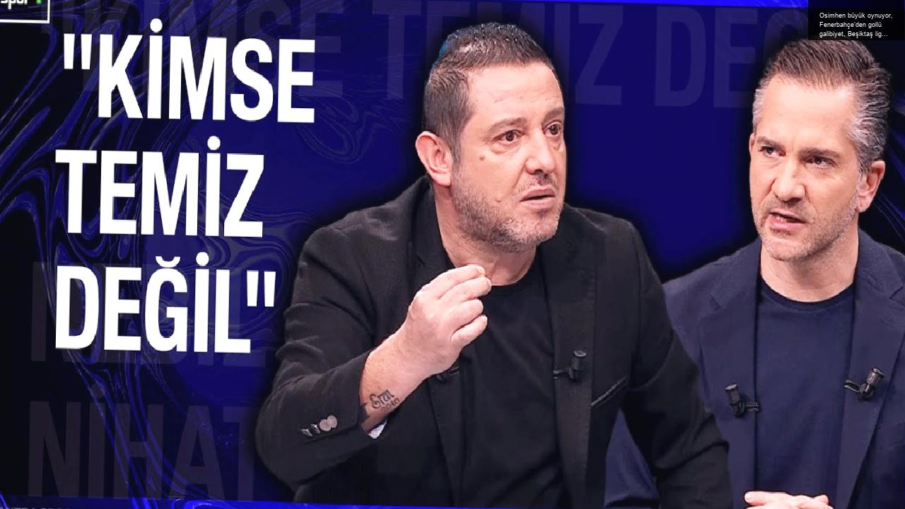 Osimhen büyük oynuyor, Fenerbahçe’den gollü galibiyet, Beşiktaş ligden koptu mu?