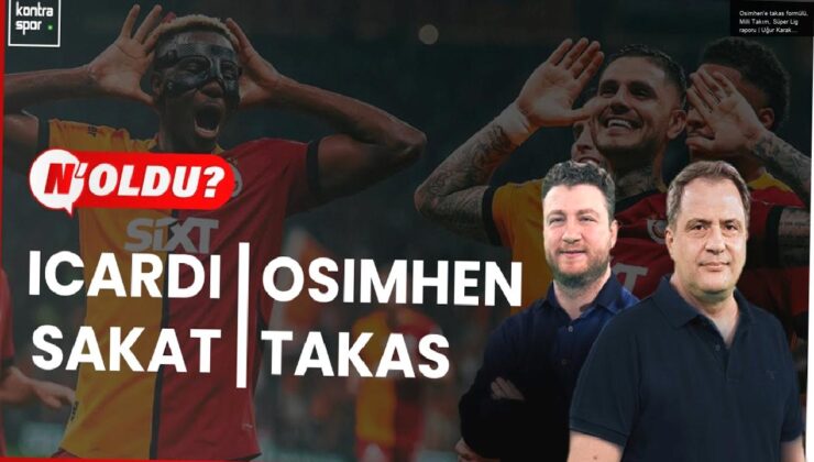 Osimhen’e takas formülü, Milli Takım, Süper Lig raporu | Uğur Karakullukçu, Serkan Korkmaz | N’OLDU?