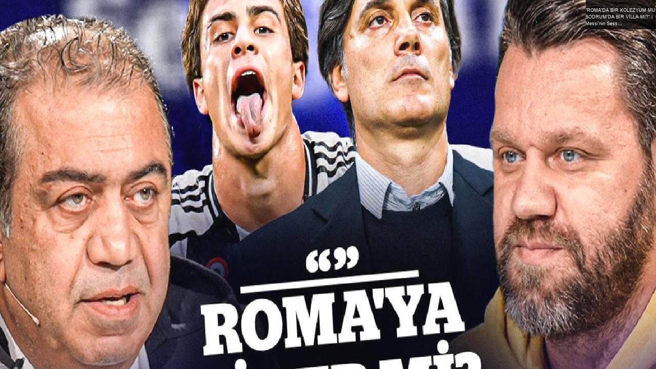 “ROMA’DA BİR KOLEZYUM MU, BODRUM’DA BİR VİLLA MI?” | Messi’nin Sessizliği, Kenan Yıldız, Montella