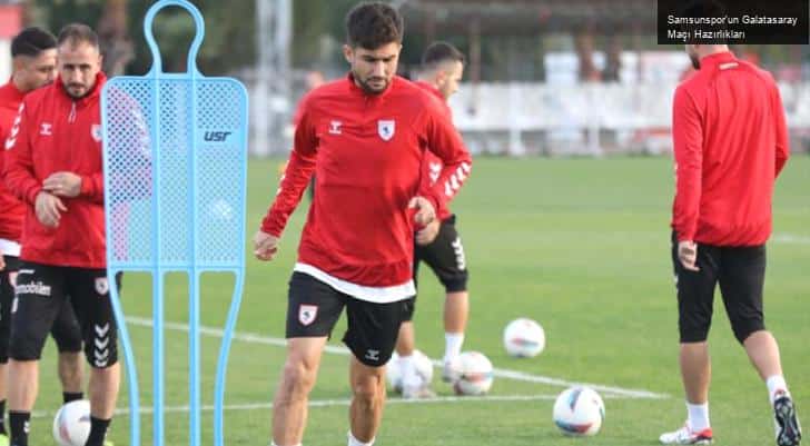 Samsunspor’un Galatasaray Maçı Hazırlıkları