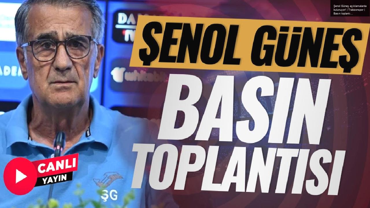 Şenol Güneş açıklamalarda bulunuyor! | Trabzonspor | Basın toplantısı | CANLI YAYIN