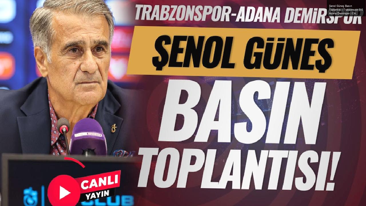 Şenol Güneş Basın Toplantısı | Trabzonspor 5-0 Adana Demirspor | CANLI YAYIN