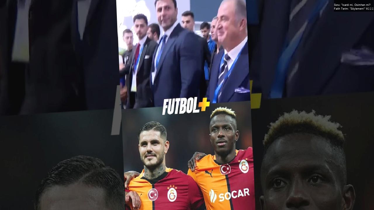 Soru: “Icardi mi, Osimhen mi? Fatih Terim: “Söylemem!” 😅