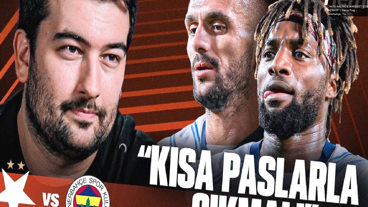 “TAKIM HALİNDE HAREKET EDEN KAZANIR” | Slavia Prag – Fenerbahçe, Tadic, Mert Hakan, Osayi, Provod