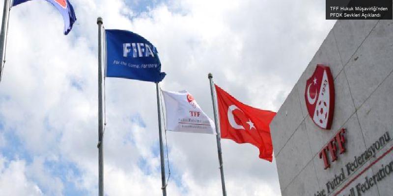 TFF Hukuk Müşavirliği’nden PFDK Sevkleri Açıklandı